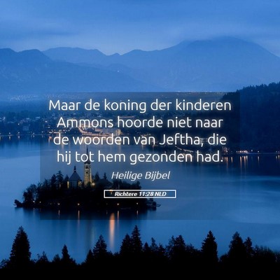 Picture 05 - Richtere 11:28 NLD - Maar de koning der kinderen Ammons hoorde niet - Bible Verse Picture