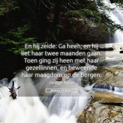 Picture 05 - Richtere 11:38 NLD - En hij zeide: Ga heen; en hij liet haar twee - Bible Verse Picture
