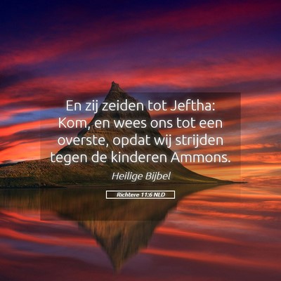 Picture 05 - Richtere 11:6 NLD - En zij zeiden tot Jeftha: Kom, en wees ons tot - Bible Verse Picture