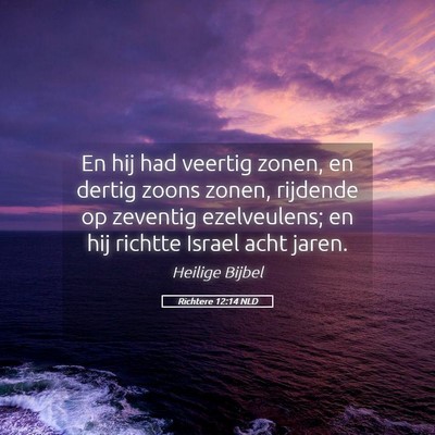 Picture 05 - Richtere 12:14 NLD - En hij had veertig zonen, en dertig zoons zonen, - Bible Verse Picture
