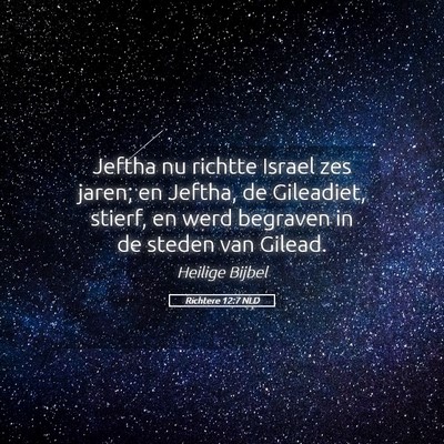 Picture 05 - Richtere 12:7 NLD - Jeftha nu richtte Israel zes jaren; en Jeftha, de - Bible Verse Picture