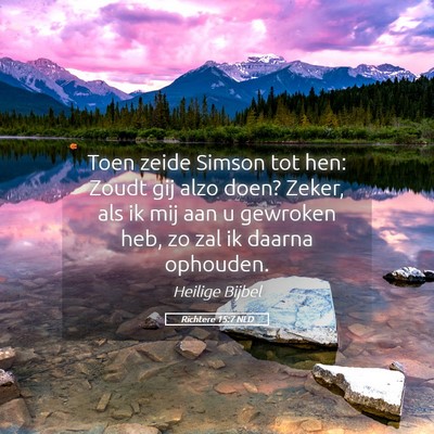 Picture 05 - Richtere 15:7 NLD - Toen zeide Simson tot hen: Zoudt gij alzo doen? - Bible Verse Picture