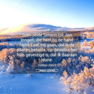 Picture 05 - Richtere 16:26 NLD - Toen zeide Simson tot den jongen, die hem bij de - Bible Verse Picture
