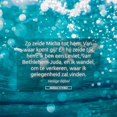 Picture 05 - Richtere 17:9 NLD - Zo zeide Micha tot hem: Van waar komt gij? En hij - Bible Verse Picture