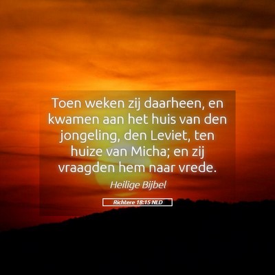 Picture 05 - Richtere 18:15 NLD - Toen weken zij daarheen, en kwamen aan het huis - Bible Verse Picture