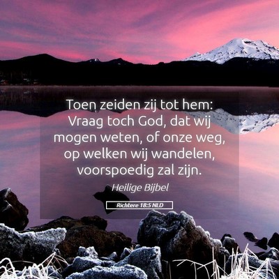 Picture 05 - Richtere 18:5 NLD - Toen zeiden zij tot hem: Vraag toch God, dat wij - Bible Verse Picture