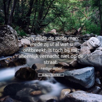 Picture 05 - Richtere 19:20 NLD - Toen zeide de oude man: Vrede zij u! al wat u - Bible Verse Picture