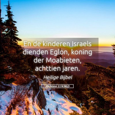 Picture 05 - Richtere 3:14 NLD - En de kinderen Israels dienden Eglon, koning der - Bible Verse Picture