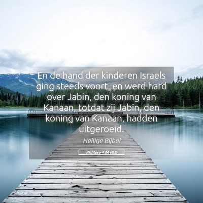 Picture 05 - Richtere 4:24 NLD - En de hand der kinderen Israels ging steeds - Bible Verse Picture