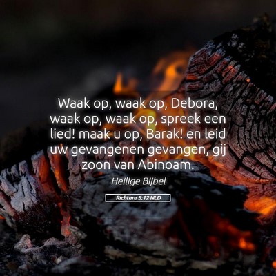 Picture 05 - Richtere 5:12 NLD - Waak op, waak op, Debora, waak op, waak op, - Bible Verse Picture