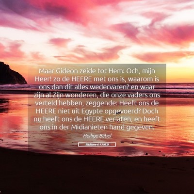 Picture 05 - Richtere 6:13 NLD - Maar Gideon zeide tot Hem: Och, mijn Heer! zo de - Bible Verse Picture