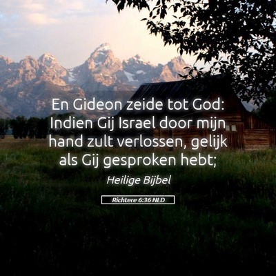 Picture 05 - Richtere 6:36 NLD - En Gideon zeide tot God: Indien Gij Israel door - Bible Verse Picture