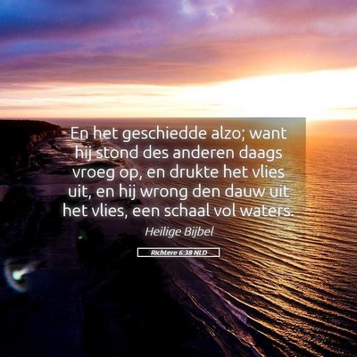Picture 05 - Richtere 6:38 NLD - En het geschiedde alzo; want hij stond des - Bible Verse Picture