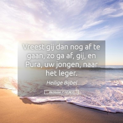 Picture 05 - Richtere 7:10 NLD - Vreest gij dan nog af te gaan, zo ga af, gij, en - Bible Verse Picture