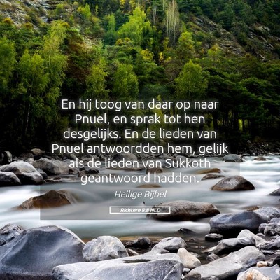 Picture 05 - Richtere 8:8 NLD - En hij toog van daar op naar Pnuel, en sprak tot - Bible Verse Picture