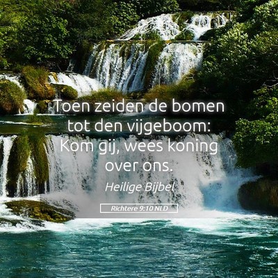 Picture 05 - Richtere 9:10 NLD - Toen zeiden de bomen tot den vijgeboom: Kom gij, - Bible Verse Picture