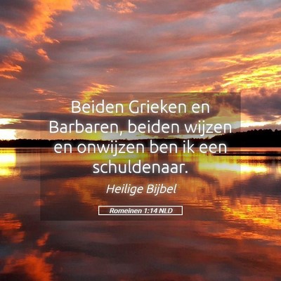 Picture 05 - Romeinen 1:14 NLD - Beiden Grieken en Barbaren, beiden wijzen en - Bible Verse Picture