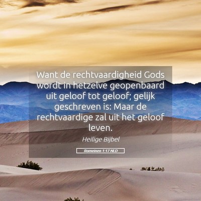 Picture 05 - Romeinen 1:17 NLD - Want de rechtvaardigheid Gods wordt in hetzelve - Bible Verse Picture