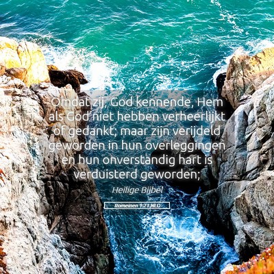 Picture 05 - Romeinen 1:21 NLD - Omdat zij, God kennende, Hem als God niet hebben - Bible Verse Picture
