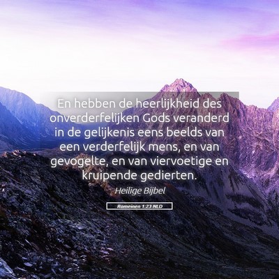 Picture 05 - Romeinen 1:23 NLD - En hebben de heerlijkheid des onverderfelijken - Bible Verse Picture