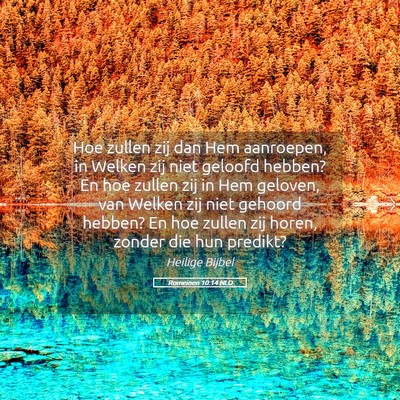 Picture 05 - Romeinen 10:14 NLD - Hoe zullen zij dan Hem aanroepen, in Welken zij - Bible Verse Picture