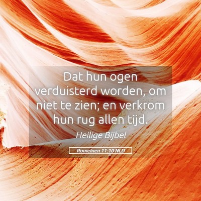 Picture 05 - Romeinen 11:10 NLD - Dat hun ogen verduisterd worden, om niet te zien; - Bible Verse Picture