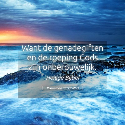 Picture 05 - Romeinen 11:29 NLD - Want de genadegiften en de roeping Gods zijn - Bible Verse Picture