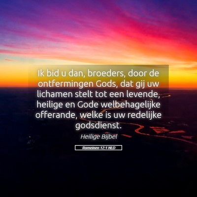 Picture 05 - Romeinen 12:1 NLD - Ik bid u dan, broeders, door de ontfermingen - Bible Verse Picture