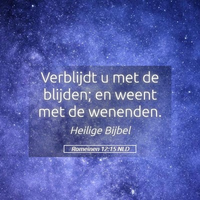 Picture 05 - Romeinen 12:15 NLD - Verblijdt u met de blijden; en weent met de - Bible Verse Picture