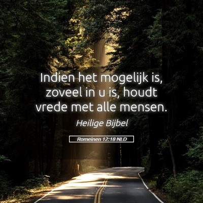 Picture 05 - Romeinen 12:18 NLD - Indien het mogelijk is, zoveel in u is, houdt - Bible Verse Picture