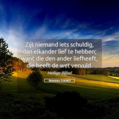 Picture 05 - Romeinen 13:8 NLD - Zijt niemand iets schuldig, dan elkander lief te - Bible Verse Picture