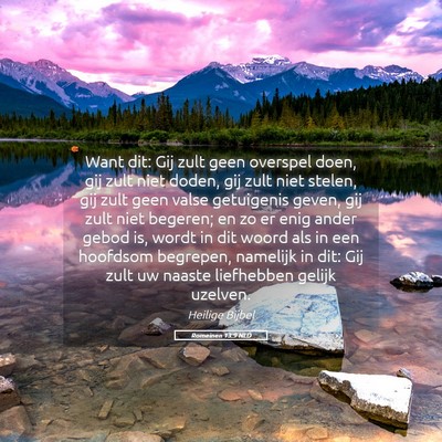 Picture 05 - Romeinen 13:9 NLD - Want dit: Gij zult geen overspel doen, gij zult - Bible Verse Picture