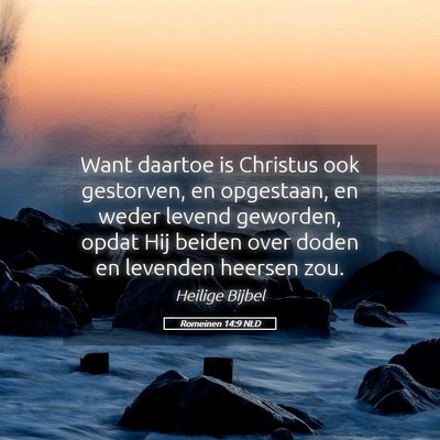 Picture 05 - Romeinen 14:9 NLD - Want daartoe is Christus ook gestorven, en - Bible Verse Picture