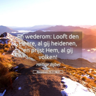 Picture 05 - Romeinen 15:11 NLD - En wederom: Looft den Heere, al gij heidenen, en - Bible Verse Picture