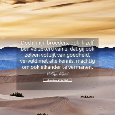 Picture 05 - Romeinen 15:14 NLD - Doch, mijn broeders, ook ik zelf ben verzekerd - Bible Verse Picture