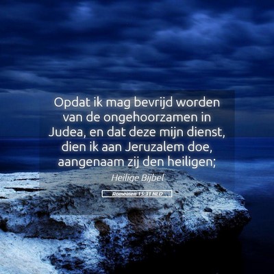 Picture 05 - Romeinen 15:31 NLD - Opdat ik mag bevrijd worden van de ongehoorzamen - Bible Verse Picture
