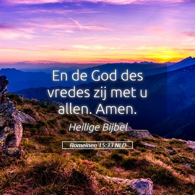Picture 05 - Romeinen 15:33 NLD - En de God des vredes zij met u allen. - Bible Verse Picture