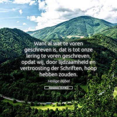 Picture 05 - Romeinen 15:4 NLD - Want al wat te voren geschreven is, dat is tot - Bible Verse Picture