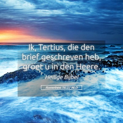 Picture 05 - Romeinen 16:22 NLD - Ik, Tertius, die den brief geschreven heb, groet - Bible Verse Picture