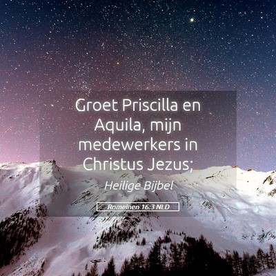 Picture 05 - Romeinen 16:3 NLD - Groet Priscilla en Aquila, mijn medewerkers in - Bible Verse Picture