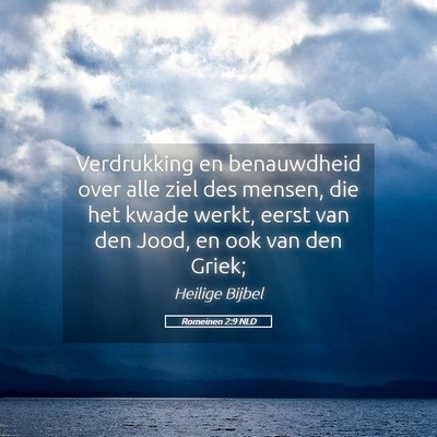 Picture 05 - Romeinen 2:9 NLD - Verdrukking en benauwdheid over alle ziel des - Bible Verse Picture