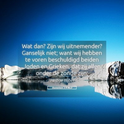 Picture 05 - Romeinen 3:9 NLD - Wat dan? Zijn wij uitnemender? Ganselijk niet; - Bible Verse Picture