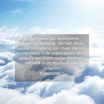 Picture 05 - Romeinen 4:12 NLD - En een vader der besnijdenis, dengenen namelijk, - Bible Verse Picture