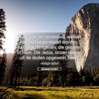 Picture 05 - Romeinen 4:24 NLD - Maar ook om onzentwil, welken het zal toegerekend - Bible Verse Picture