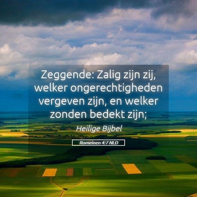 Picture 05 - Romeinen 4:7 NLD - Zeggende: Zalig zijn zij, welker ongerechtigheden - Bible Verse Picture