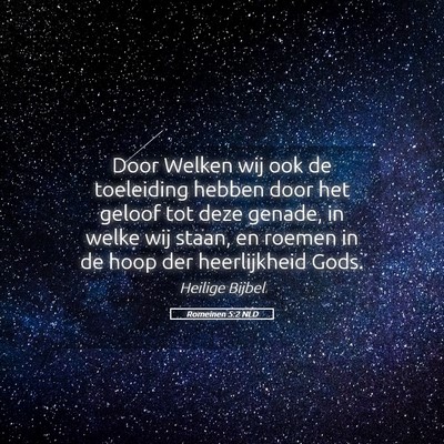 Picture 05 - Romeinen 5:2 NLD - Door Welken wij ook de toeleiding hebben door het - Bible Verse Picture