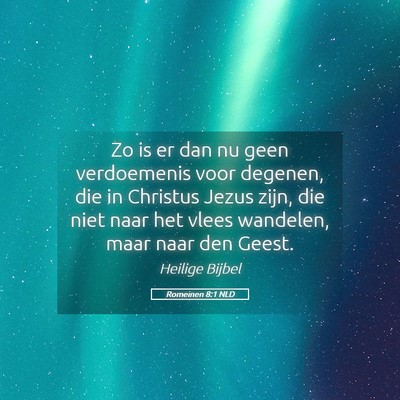 Picture 05 - Romeinen 8:1 NLD - Zo is er dan nu geen verdoemenis voor degenen, - Bible Verse Picture