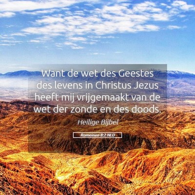 Picture 05 - Romeinen 8:2 NLD - Want de wet des Geestes des levens in Christus - Bible Verse Picture