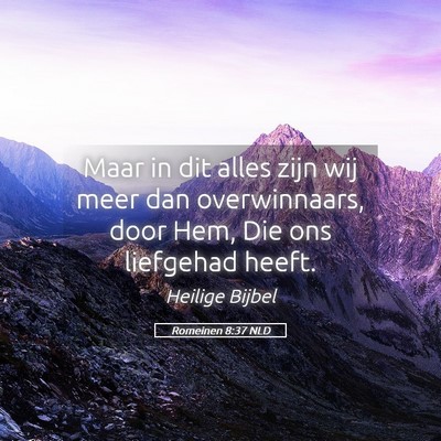 Picture 05 - Romeinen 8:37 NLD - Maar in dit alles zijn wij meer dan overwinnaars, - Bible Verse Picture
