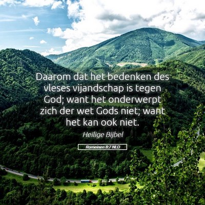 Picture 05 - Romeinen 8:7 NLD - Daarom dat het bedenken des vleses vijandschap is - Bible Verse Picture